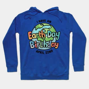 I have An Earth Day Birthday April Hoodie